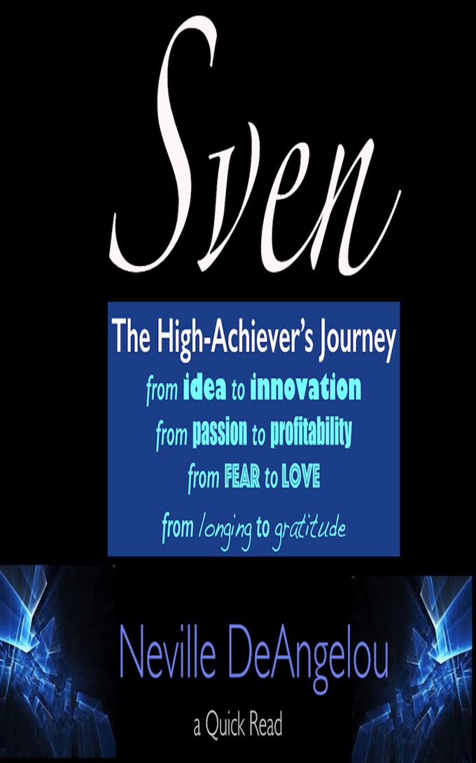 Sven: The High Achiever's Journey by Neville DeAngelou